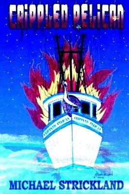 The Crippled Pelican by Strickland, Michael