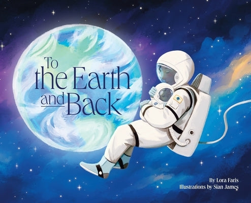 To the Earth and Back by Faris, Lora