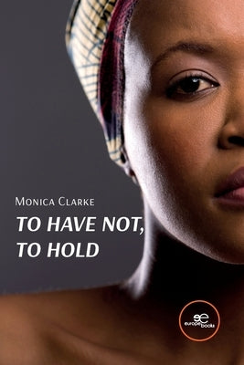 To Have Not, to Hold by Clarke, Monica