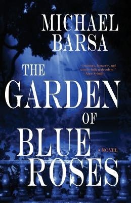 The Garden of Blue Roses by Barsa, Michael