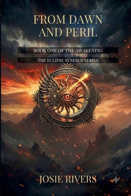 From Dawn and Peril: Book One of The Awakening by Rivers, Josie
