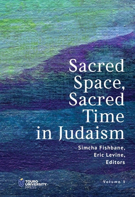 Sacred Space, Sacred Time in Judaism by Fishbane, Simcha