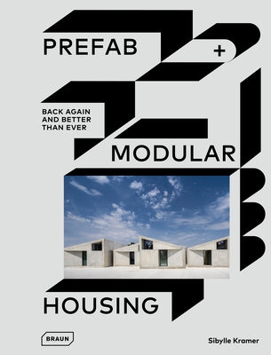 Prefab & Modular Housing: Back Again - And Better Than Ever by Kramer, Sibylle
