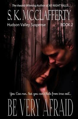 Be Very Afraid by McClafferty, S. K.