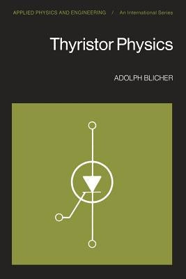 Thyristor Physics by Blicher, A.