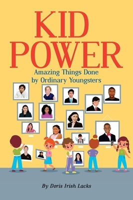 Kid Power: Amazing Things Done by Ordinary Youngsters by Lacks, Doris Irish