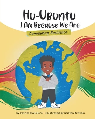 HuUbuntu I Am Because We Are: Community Resilience by Makokoro, Patrick