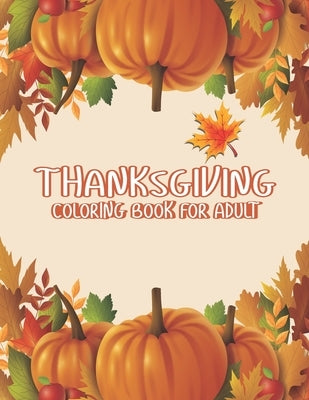 Thanksgiving Coloring Books for Adults: Thank You Gift for Happy Thanksgiving day Thanksgiving Holiday Coloring Pages Featuring Turkeys, Fall Coloring by Press, Ssr