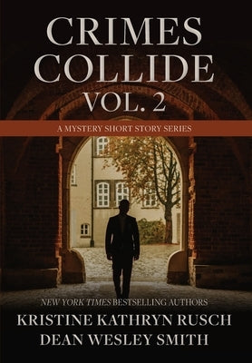 Crimes Collide, Vol. 2: A Mystery Short Story Series by Rusch, Kristine Kathryn