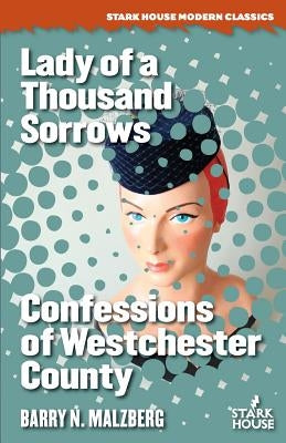 Lady of a Thousand Sorrows / Confessions of Westchester County by Malzberg, Barry N.