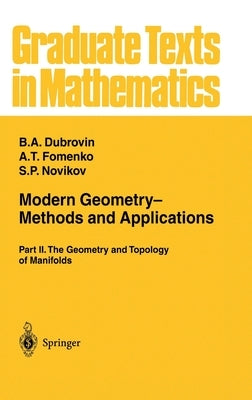 Modern Geometry-- Methods and Applications: Part II: The Geometry and Topology of Manifolds by Dubrovin, B. a.