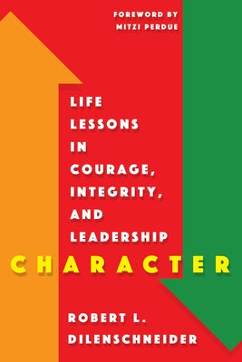 Character by Dilenschneider, Robert L.