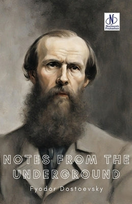 Notes from the Underground by Dostoevsky, Fyodor