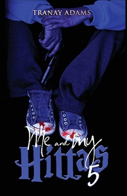 Me and My Hittas 5 by Adams, Tranay