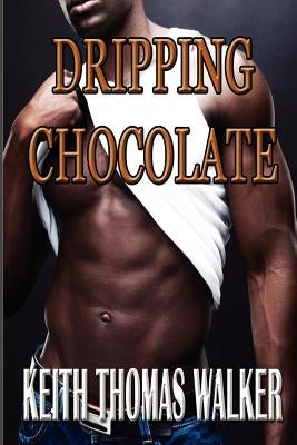 Dripping Chocolate by Walker, Keith Thomas