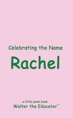 Celebrating the Name Rachel by Walter the Educator