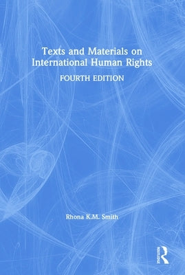 Texts and Materials on International Human Rights by Smith, Rhona K. M.