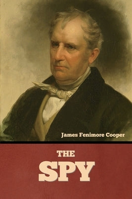 The Spy by Cooper, James Fenimore