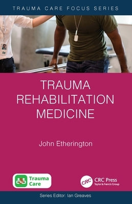 Trauma Rehabilitation Medicine by Etherington, John