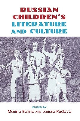 Russian Children's Literature and Culture by Balina, Marina
