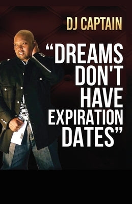 "Dreams Don't Have Expiration Dates" by Captain, Dj