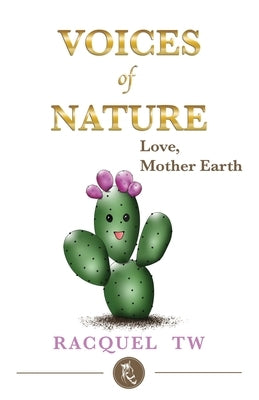 Voices of Nature -Love, Mother Earth by Tristan Weinstein, Racquel V.