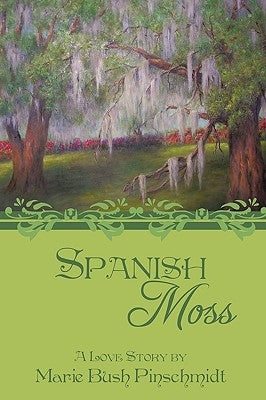 Spanish Moss by Bush Pinschmidt, Marie