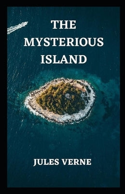 The Mysterious Island Annotated by Verne, Jules