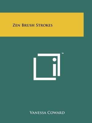 Zen Brush Strokes by Coward, Vanessa
