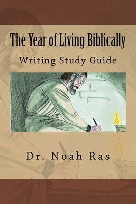 The Year of Living Biblically: Writing Study Guide by Ras, Noah