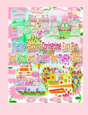 Maellie Rabbit's Springtime Easy Fun and Work with Rolleen and Tuffy Rabbit by Kong, Rowena