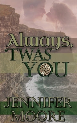 Always, 'Twas You by Moore, Jennifer