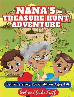 Nana's Treasure Hunt Adventure: Bedtime Story for Children Ages 4-8 by Clarke Pratt, Andrea