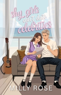 Shy Girls Can't Date Celebrities: YA Romance Illustrated Cover Edition by Rose