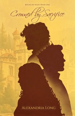 Crowned by Sacrifice by Long, Alexandria