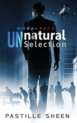 UNnatural Selection: Moral Decay by Sheen, Pastille