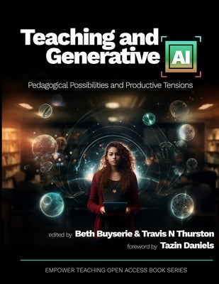 Teaching and Generative AI: Pedagogical Possibilities and Productive Tensions by Buyserie, Beth