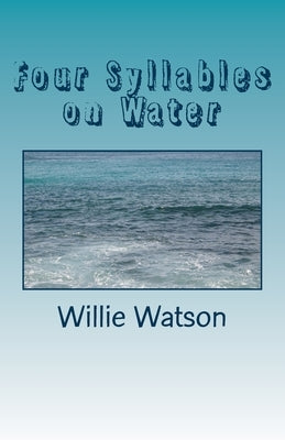 Four Syllables on Water by Watson, Willie