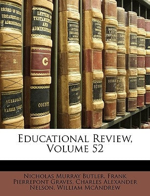 Educational Review, Volume 52 by Butler, Nicholas Murray