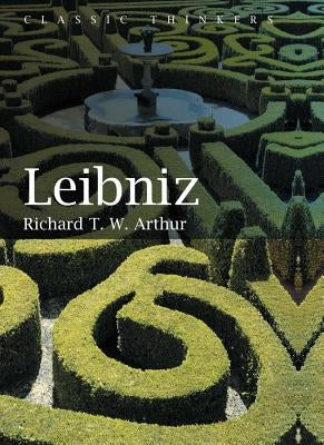 Leibniz by Arthur, Richard T. W.