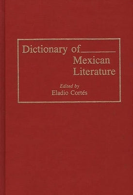 Dictionary of Mexican Literature by Cortes, Eladio