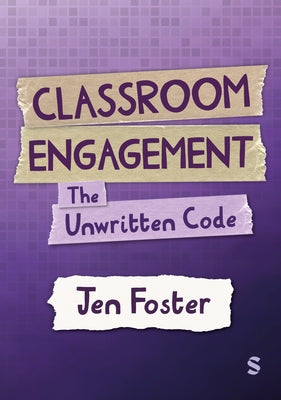 Classroom Engagement: The unwritten code by Foster, Jen