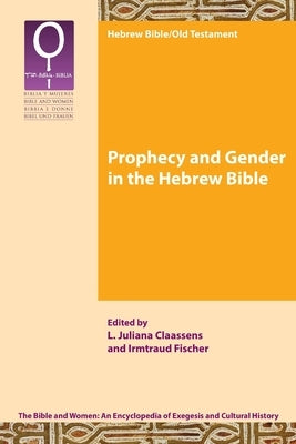Prophecy and Gender in the Hebrew Bible by Claassens, L. Juliana