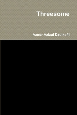 Threesome by Dzulkefli, Aznor Azizul