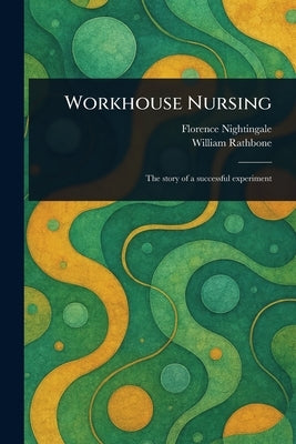 Workhouse Nursing by Nightingale, Florence