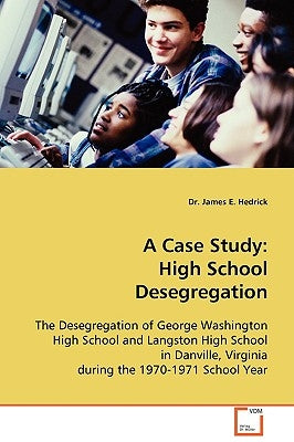 A Case Study: High School Desegregation by Hedrick, James E.