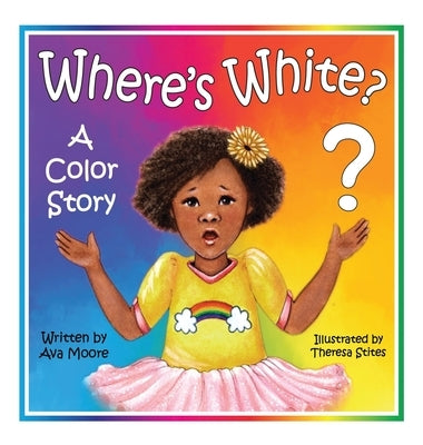 Where's White?: A Color Story by Moore, Ava