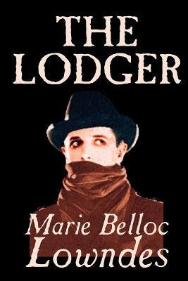The Lodger by Marie Belloc Lowndes, Fiction, Mystery & Detective by Lowndes, Marie Belloc