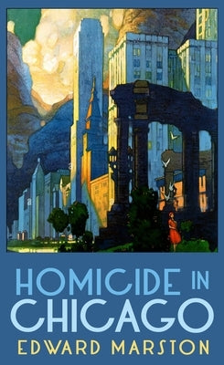 Homicide in Chicago by Marston, Edward