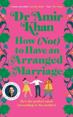 How (Not) to Have an Arranged Marriage: A funny, heart-warming unputdownable novel about love and family by Khan, Amir